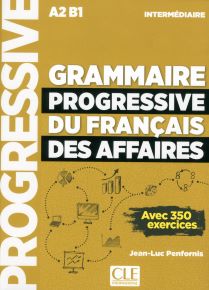 Grammaire progressive du fran&ccedil;ais des affaires - Niveau interm&eacute;diaire (A2/B1)